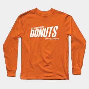 Little Chocolate Donuts - "Donuts of Champions" Long Sleeve T-Shirt